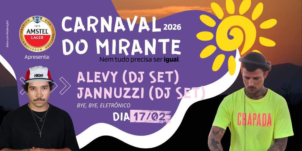 17/02 TERÇA-FEIRA | BYE, BYE BAILE CARNAVAL ELETRONICO - ALEVY & JANNUZZICrescente